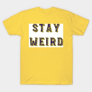 Stay weird T-Shirt